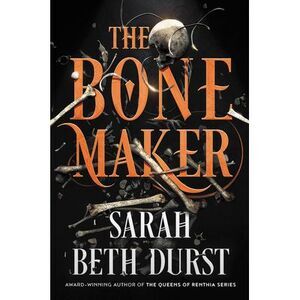 The Bone Maker -- Sarah Beth Durst